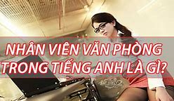 Tôi Làm Nhân Viên Văn Phòng Tiếng Anh Là Gì